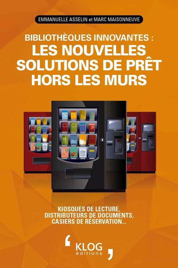 Bibliothèques innovantes : les nouvelles solutions de prêt hors les murs : kiosques de lecture, distributeurs de documents, casiers de réservation