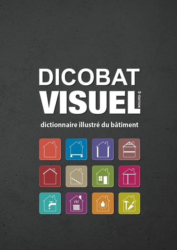 Dicobat visuel, dictionnaire illustré du bâtiment (5e édition)