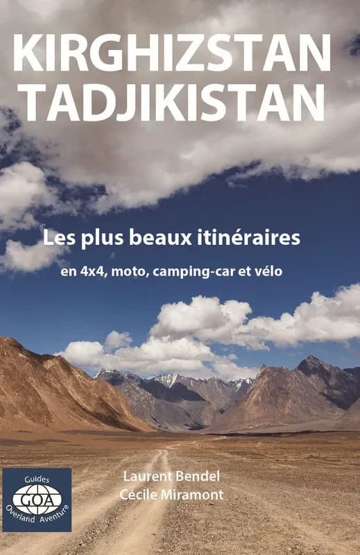Kirghizstan - Tadjikistan : les plus beaux itinéraires en 4x4, moto, camping-car et vélo