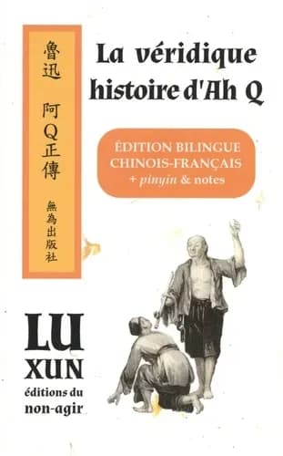 La veridique histoire d'ah q  a q zhengzhuan (bilingue) chinois avec pinyin et francais