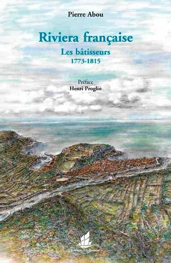 Riviera française : les bâtisseurs, 1773-1815