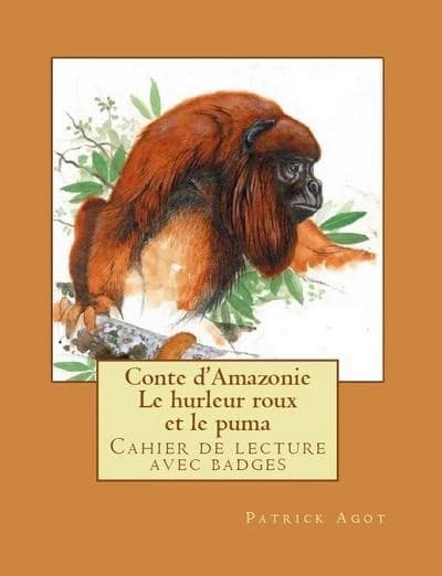 Conte d'Amazonie ; le hurleur roux et le puma ; cahier de lecture avec badges