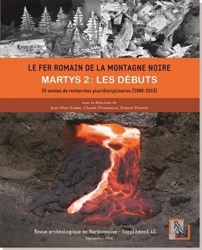 Le fer romain de la montagne Noire : Martys 2, les débuts : 25 années de recherches pluridisciplinaires, 1988-2013