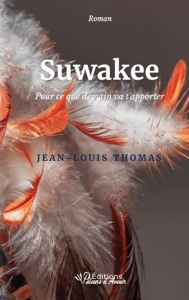 Suwakee : pour ce que demain va t'apporter : roman
