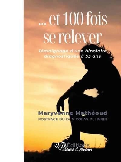 Et 100 fois se relever : témoignage d'une bipolaire diagnostiquée à 55 ans