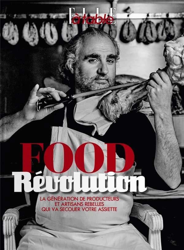 Food révolution : la génération de producteurs et artisans rebelles qui va secouer votre assiette