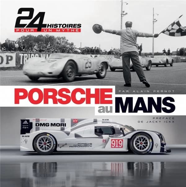 Porsche au Mans - 24 Histoires pour un mythe