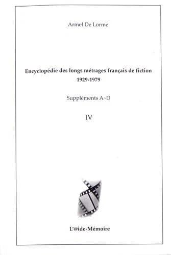 Encyclopédie des longs-métrages français de fiction, 1929-1979. Suppléments A-D, IV