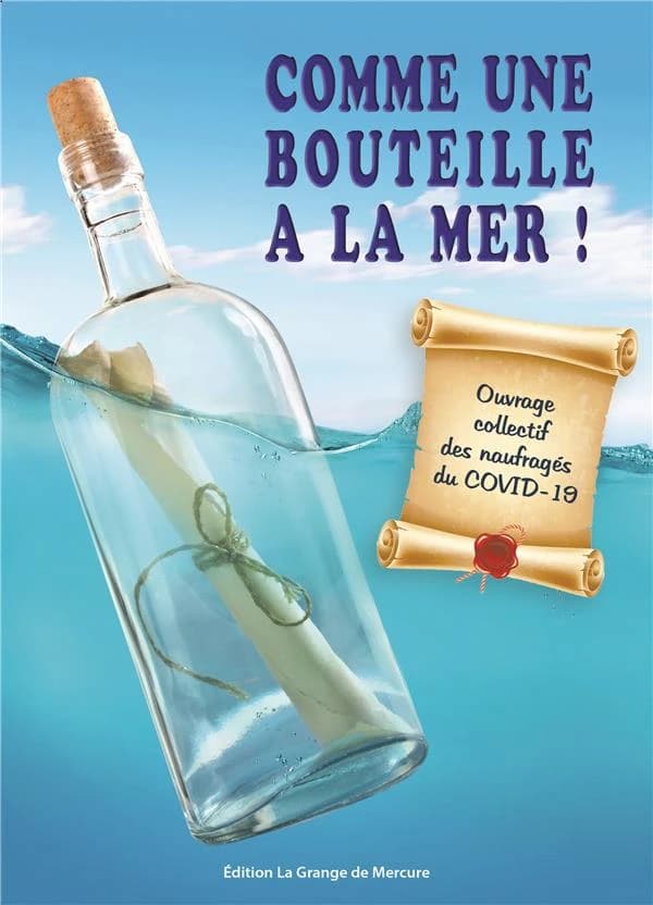 Comme une bouteille à la mer ! : ouvrage collectif des naufragés du Covid-19
