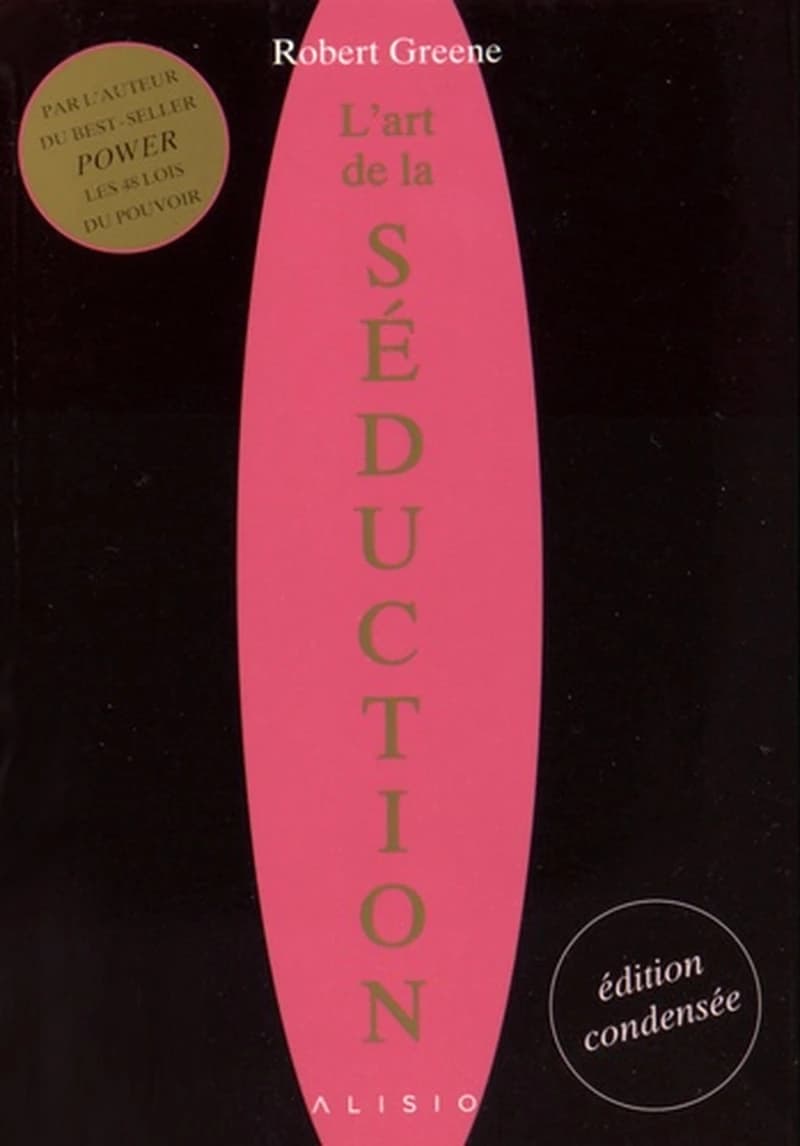 L'art de la séduction (Éd. condensée) Robert Greene ; [traduction, Alain et Myra Bories]