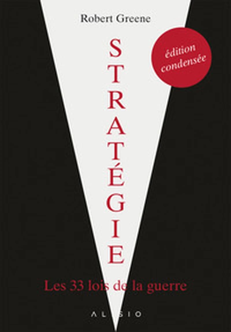 Stratégie : les 33 lois de la guerre (Éd. condensée) Robert Greene ; [traduction de l'anglais par Alain et Lakshmi Bories]