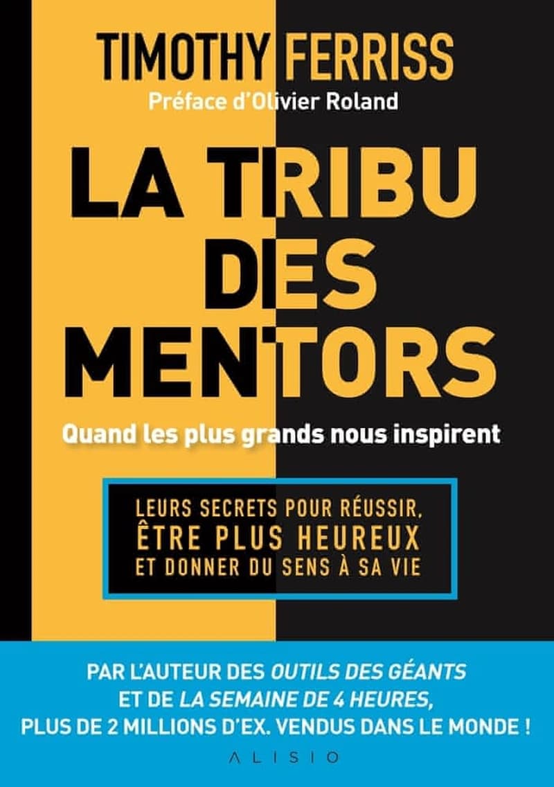 La tribu des mentors : leurs secrets pour réussir, être plus heureux et donner du sens à sa vie