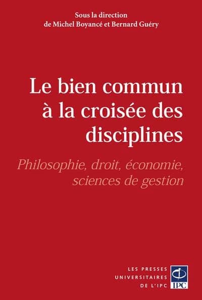 Le bien commun à la croisée des disciplines : philosophie, droit, économie, sciences de gestion