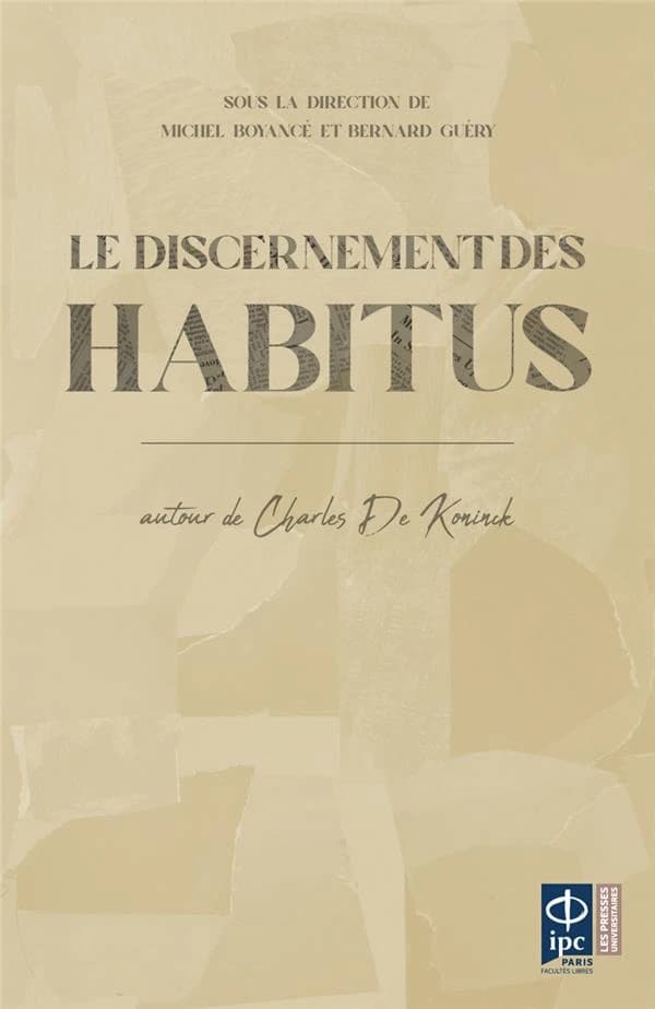 Le discernement des habitus : autour de Charles De Koninck