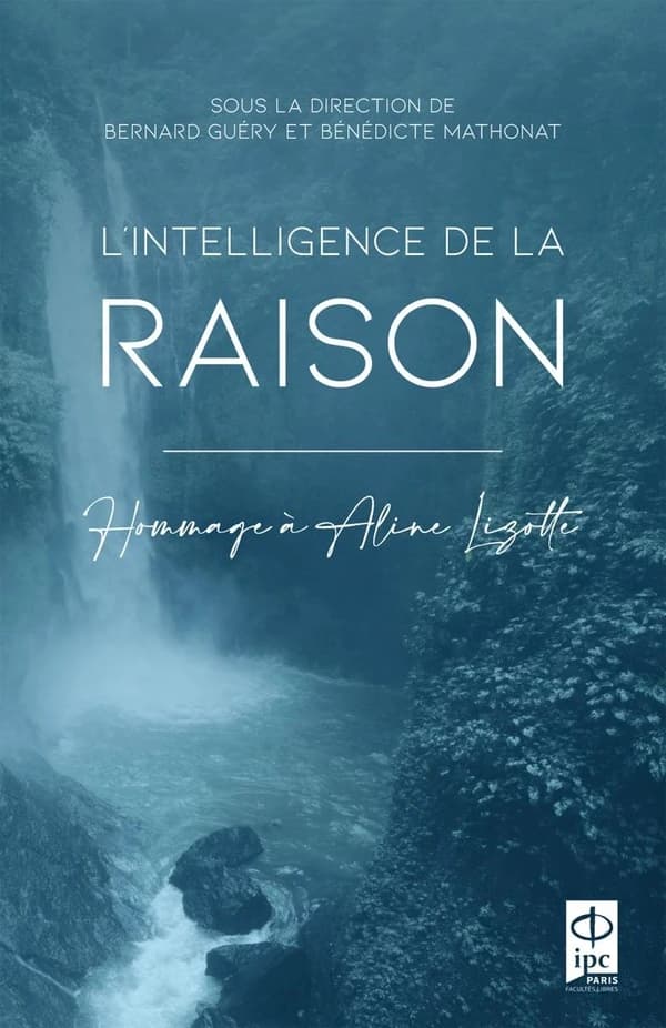 L'intelligence de la raison : hommage à Aline Lizotte