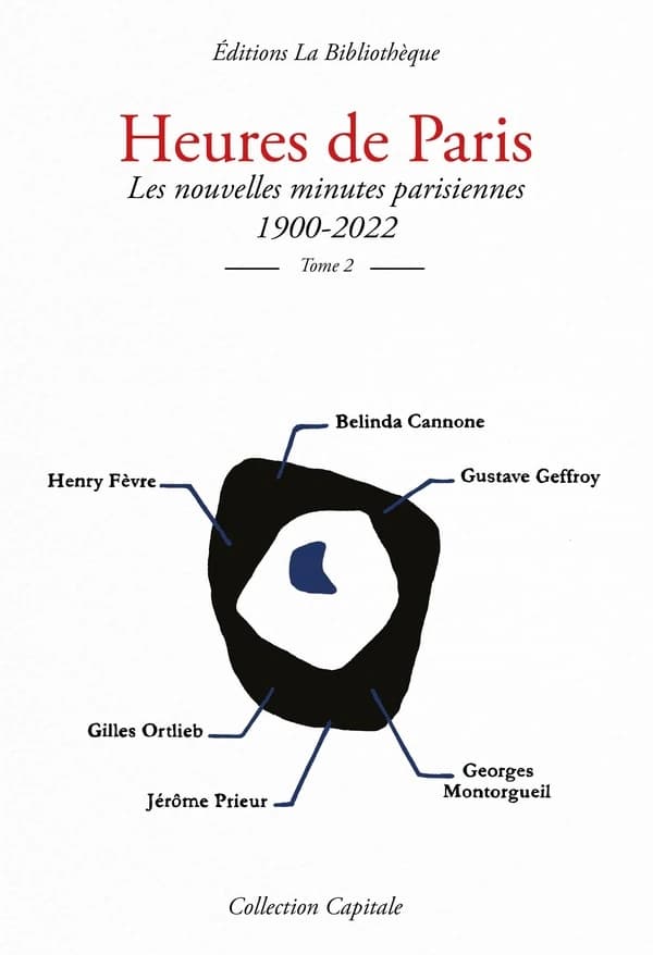 Heures de Paris : les nouvelles minutes parisiennes, 1900-2022. Tome 2, Georges Montorgueil, Gilles Ortlieb, Gustave Geffroy... [et al.]