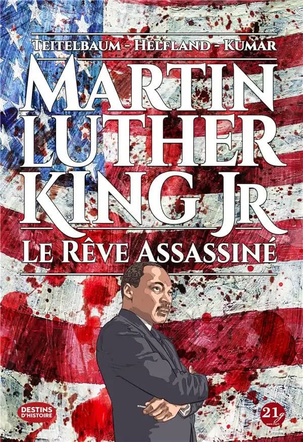 Martin Luther King Jr : le rêve assassiné (Nouvelle éd. augmentée) [scénario de] Teitelbaum, Helfand ; [dessins de] Kumar ; [traduction de l'anglais et adaptation de JC Dalléry]