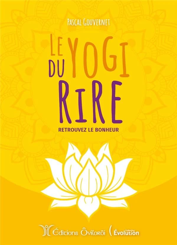 Le yogi du rire : retrouvez le bonheur