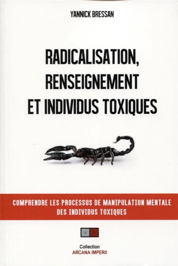 Radicalisation, renseignement et individus toxiques : mieux comprendre les processus de manipulation mentale
