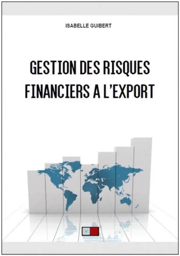 Gestion des risques financiers à l'export : dix ans après la crise financière de 2008