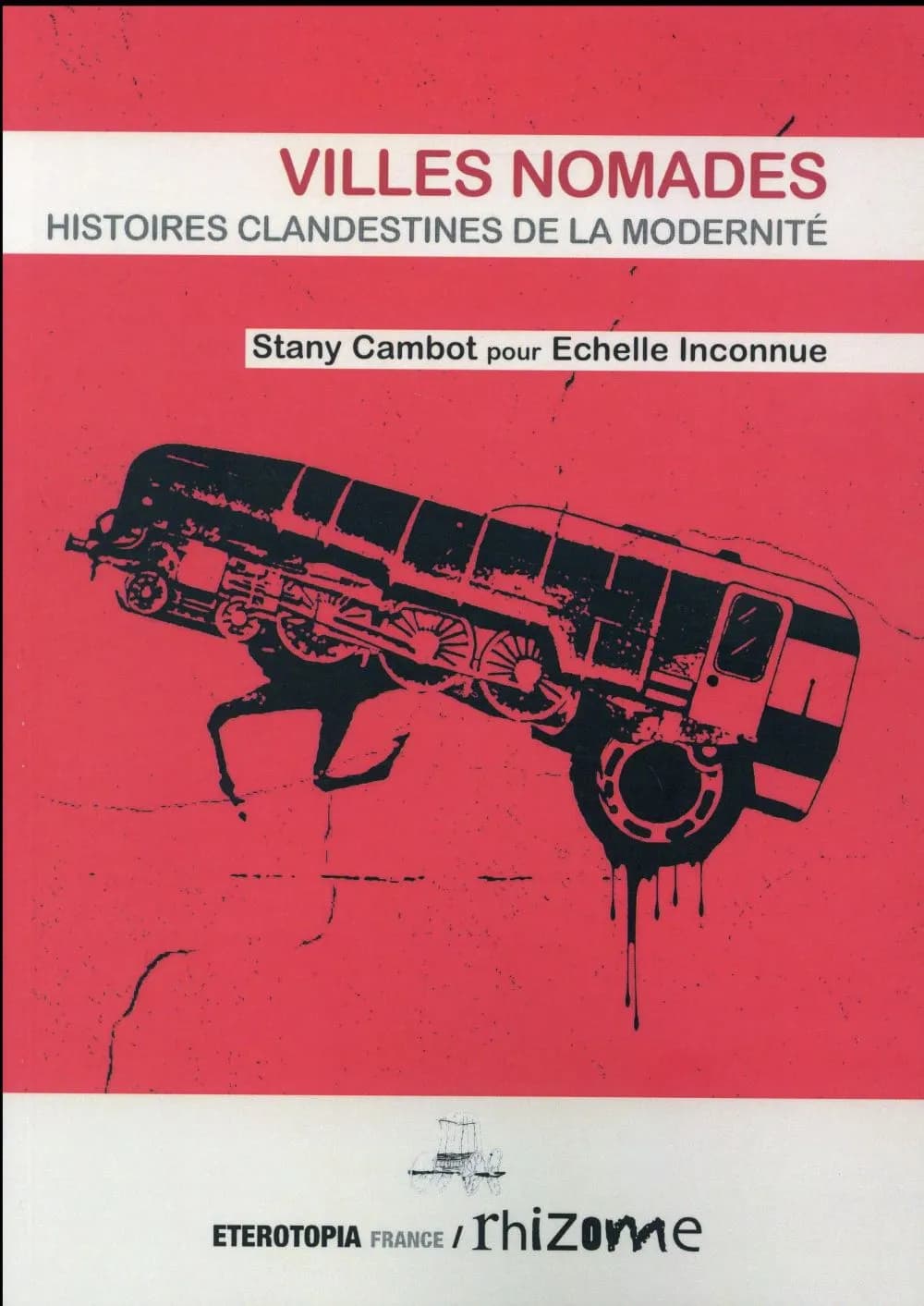 Villes nomades : Histoires clandestines de la modernité