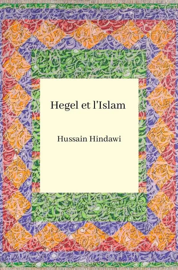 Hegel et l'islam : révélation ou révolution de l'Orient ?