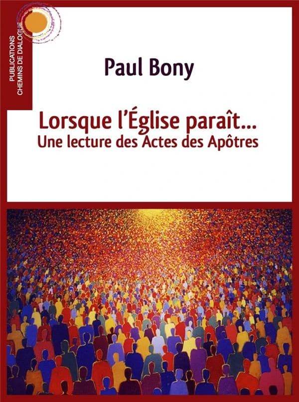 Lorsque l'Église paraît : une lecture des "Actes des apôtres"