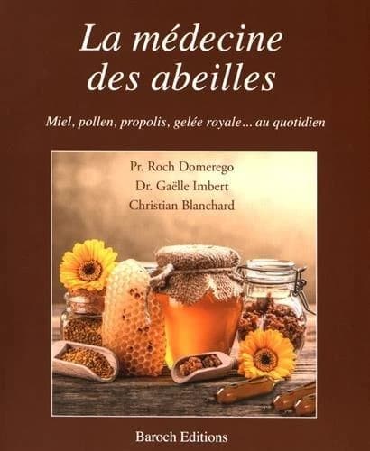 La médecine des abeilles : miel, pollen, propolis, gelée royale au quotidien