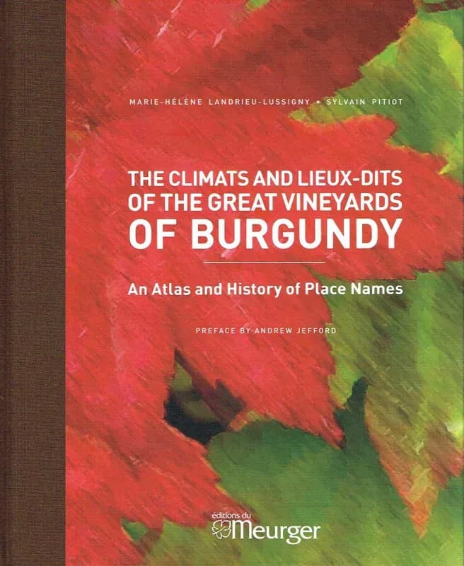 The climats and lieux-dits of the great wine yards of burgundy