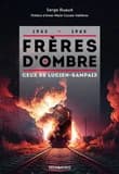 Frères d'ombre : ceux de Lucien-Sampaix : 1943-1945 : récit