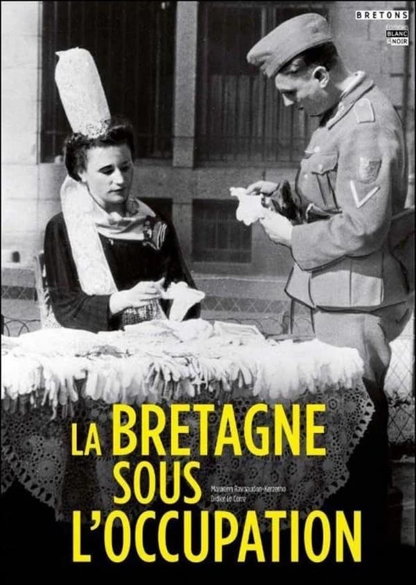 La Bretagne sous l'Occupation : Didier Le Corre, Maiwenn Raynaudon-Kerzerho