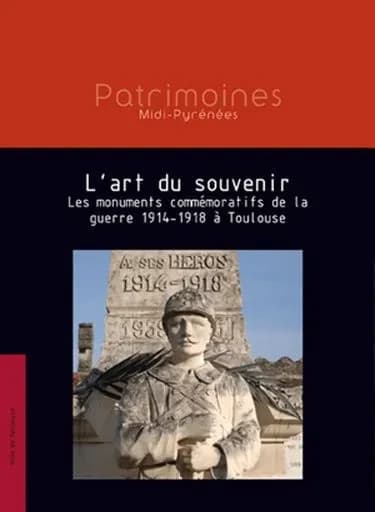 L'art du souvenir : les monuments commémoratifs de la guerre 1914-1918 à Toulouse