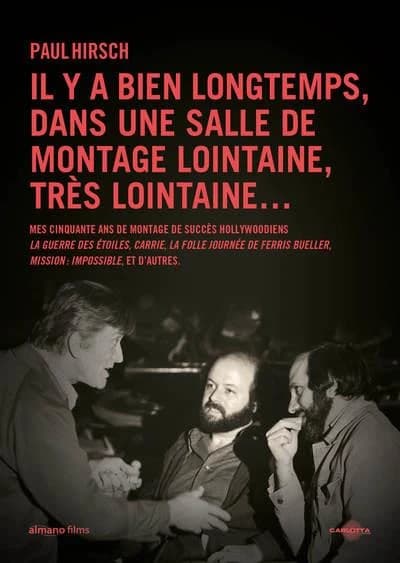 Il y a bien longtemps, dans une salle de montage lointaine, très lointaine : mes cinquante ans de montage de succès hollywoodiens, "La guerre des étoiles","Carrie", "La folle journée de Ferris Bueller", "Mission impossible", et bien d'autres