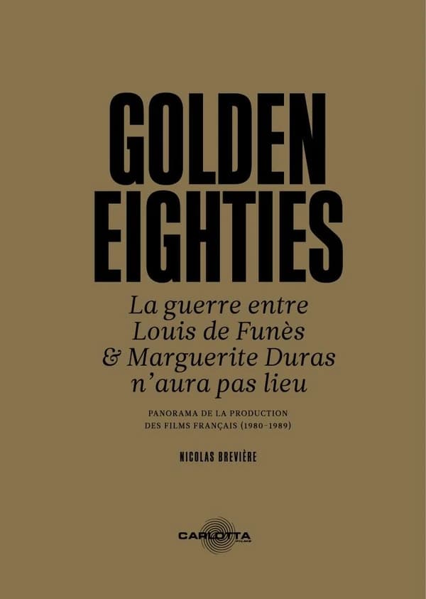 Golden Eighties : La guerre entre Louis de Funès et Marguerite Duras n'aura pas lieu  PANORAMA DE LA PRODUCTION DES FILMS FRANÇAIS (1980-1989)
