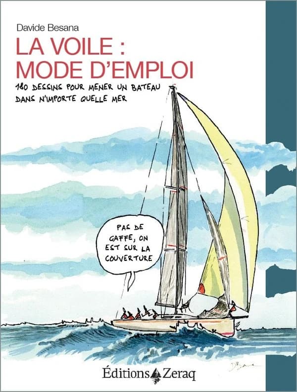 La voile mode d'emploi : 180 dessins pour mener un bateau dans n´importe quelle mer