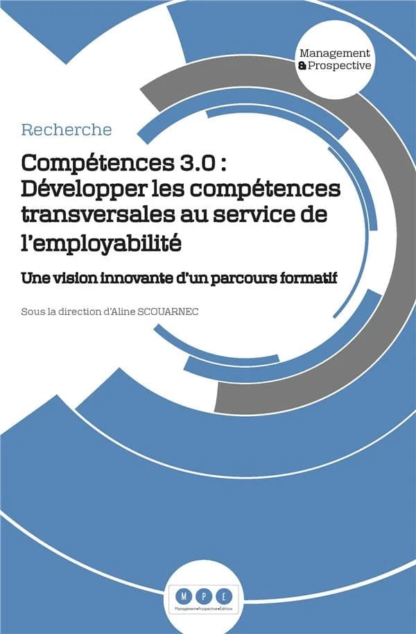 Compétences 3.0, développer les compétences transversales au service de l'employabilité : une vision innovante d'un parcours formatif : recherche