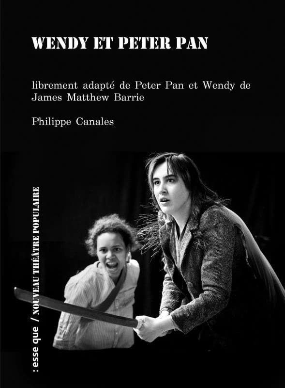 Wendy et Peter Pan : librement adapté de Peter Pan et Wendy de James Matthew Barrie