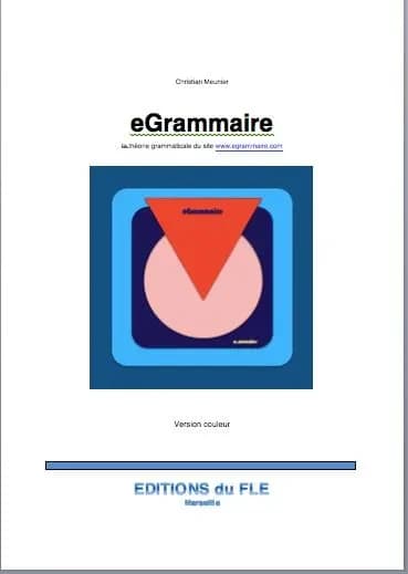 eGrammaire : la théorie grammaticale du site www.egrammaire.com (Version couleur) Christian Meunier