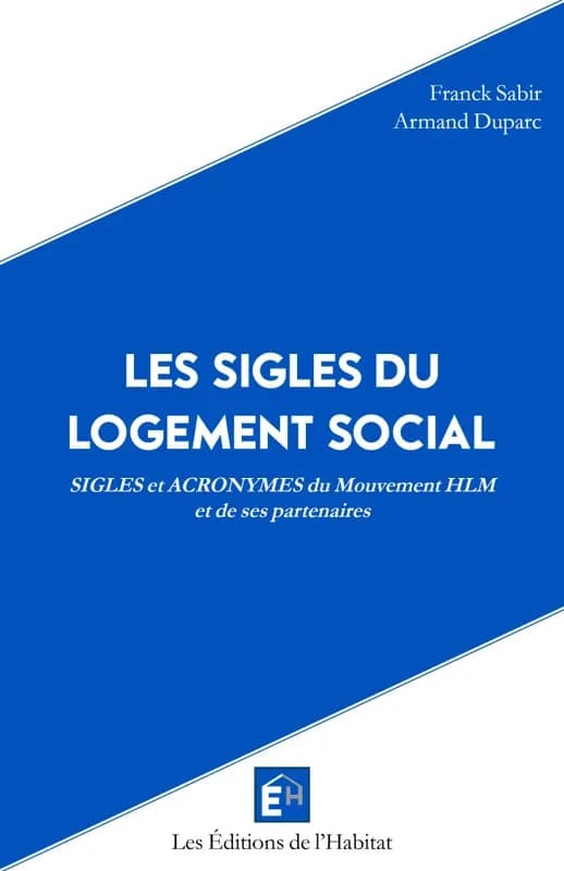 Les sigles du logement social : sigles et acronymes du mouvement HLM et de ses partenaires