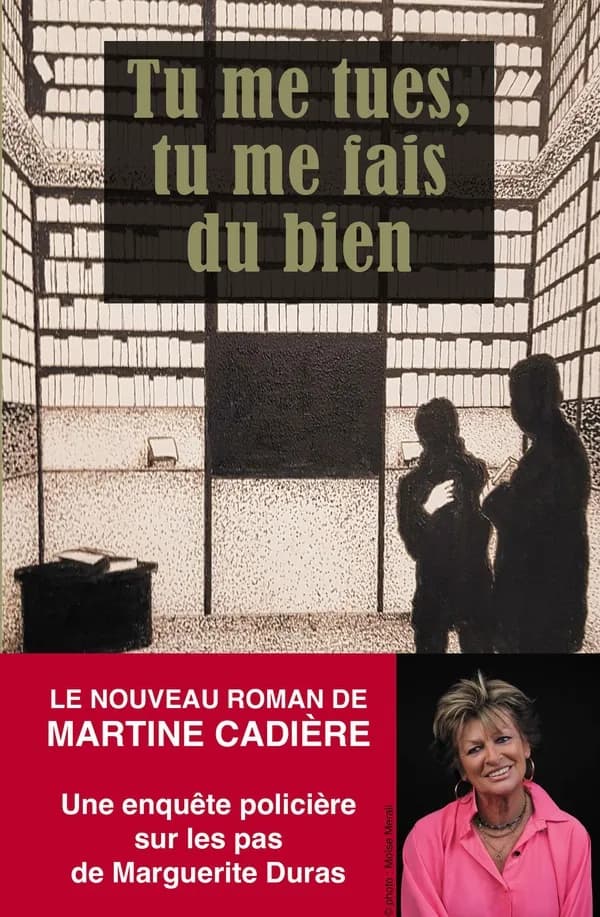 Tu me tues, tu me fais du bien : polar dédié à Marguerite Duras