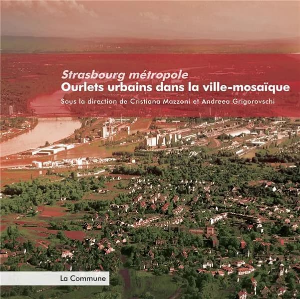 Strasbourg métropole Ourlets urbains dans la ville-mosaïque : Ourlets urbains dans la ville-mosaïque