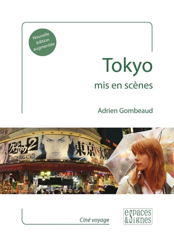 Tokyo mis en scènes (Nouvelle éd. revue et augmentée) Adrien Gombeaud