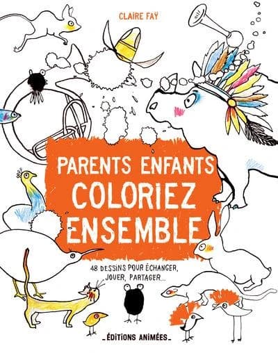 Parents Enfants coloriez ensemble : 48 dessins pour échanger, jouer, partager... : [Album à colorier]