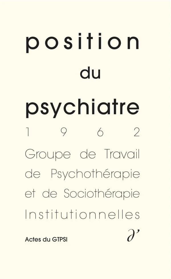 Position du psychiatre : actes du GTPSI, [Mâcon, 29, 30 avril et 1er mai 1962]