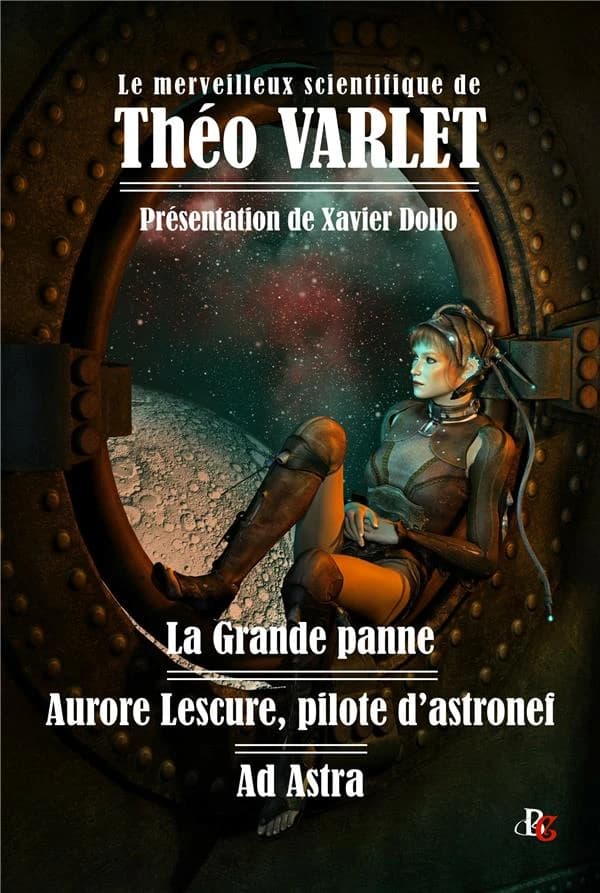 Le merveilleux scientifique de Théo Varlet : la grande panne ; Aurore Lescure, pilote d'astronef ; Ad Astra