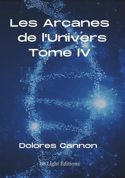 Les arcanes de l'Univers. Tome IV