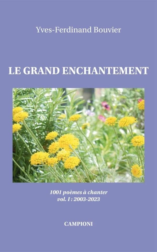 Le grand enchantement : 1001 poèmes à chanter. Vol. 1, 2003-2023