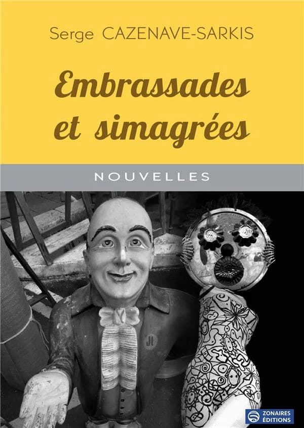 Embrassades et simagrées : nouvelles (Nouvelle éd. augmentée) Serge Cazenave-Sarkis ; préface de Charles Duttine