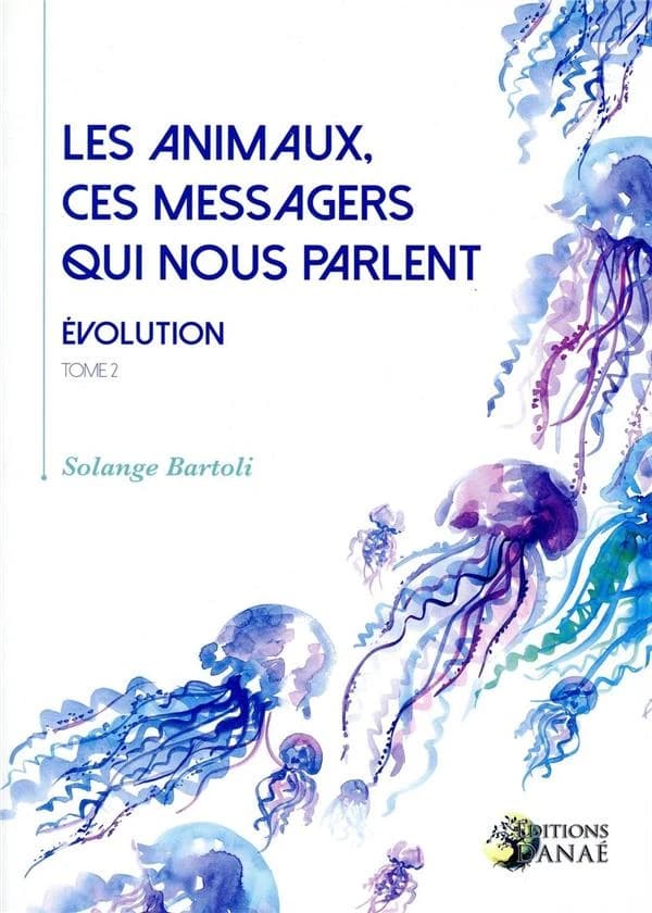 Les animaux, ces messagers qui nous parlent, évolution Tome 2