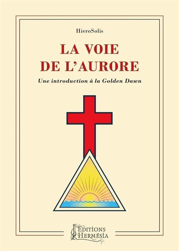 La voie de l'aurore : une introduction à la Golden Dawn